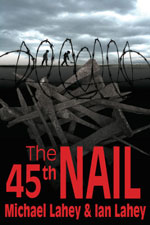 The 45th Nail by Author: Ian Lahey